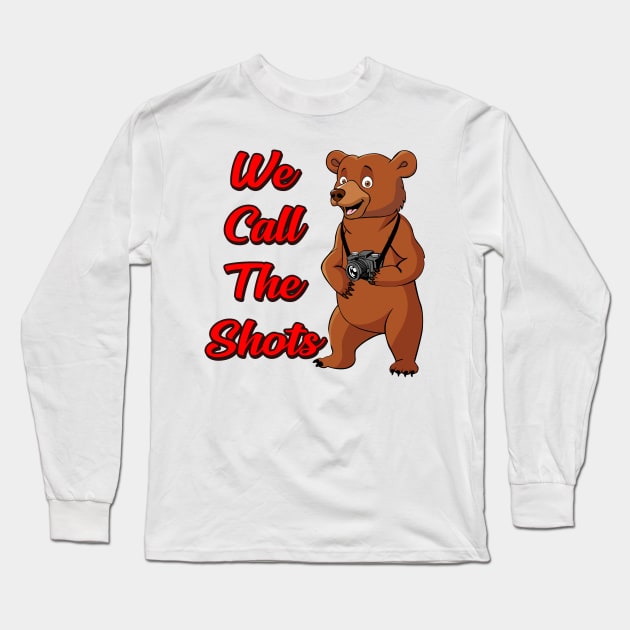 We call the shots Long Sleeve T-Shirt by Carlosj1313